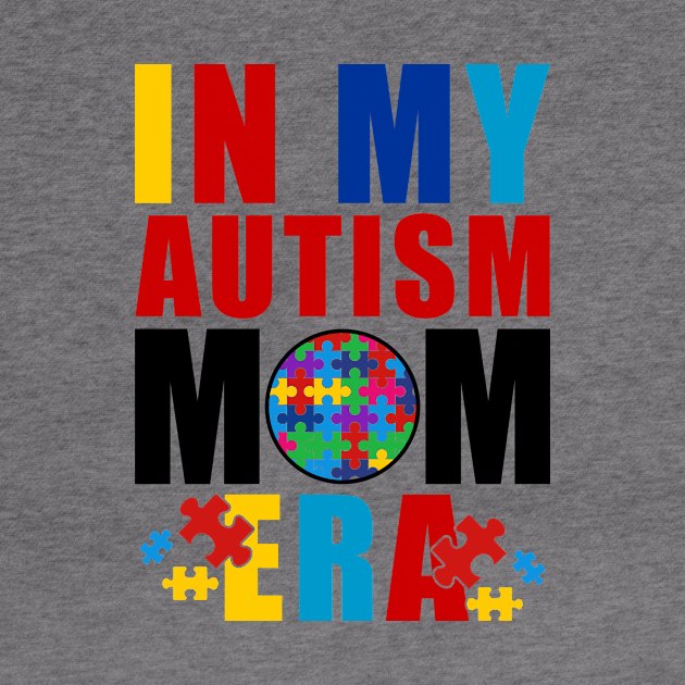 In My Autism Mom Era Autism Mother Mom Autism Awareness Mom by DesignergiftsCie